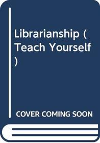 Librarianship (Teach Yourself)
