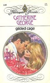 Gilded Cage (Harlequin Presents, No 640)