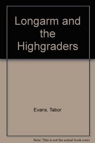 Longarm and the High Graders (Longarm, No 7)