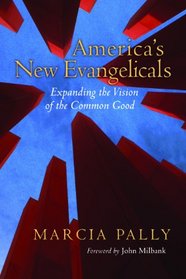 The New Evangelicals: Expanding the Vision of the Common Good