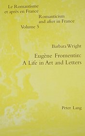 Eugene Fromentin: A Life in Art and Letters