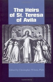 The Heirs of St. Teresa of Avila: Defenders And Disseminators of the Founding Mother's Legacy (Carmelite Studies IX)