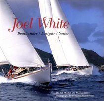Joel White: Boatbuilder/Designer/Sailor