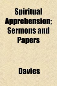 Spiritual Apprehension; Sermons and Papers