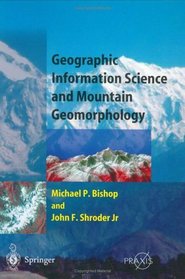 Geographic Information Science and Mountain Geomorphology (Springer Praxis Books / Geophysical Sciences)