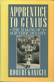 Apprentice to Genius: The Making of a Scientific Dynasty
