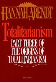 Totalitarianism: Part Three of The Origins of Totalitarianism