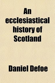 An ecclesiastical history of Scotland
