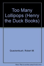 Too Many Lollipops (Henry the Duck Books)
