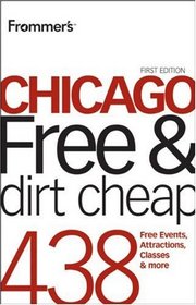 Frommer's Chicago Free and Dirt Cheap (Frommer's Chicago Free & Dirt Cheap)
