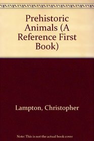 Prehistoric Animals: A First Book (Reference First Book)