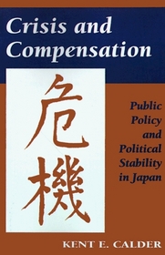 Crisis and Compensation: Public Policy and Political Stability in Japan, 1949-1986
