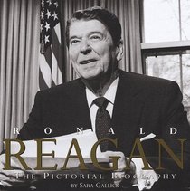 Ronald Reagan: The Pictorial Biography