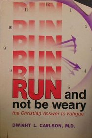 Run and Not Be Weary: The Christian Answer to Fatigue
