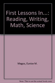 First Lessons In...: Reading, Writing, Math, Science