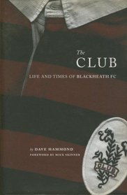 The Club: Life and Times of Blackheath FC