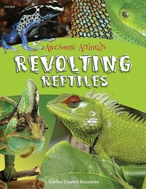 Awesome Animals: Revolting Reptiles (Teachers Created Resources)