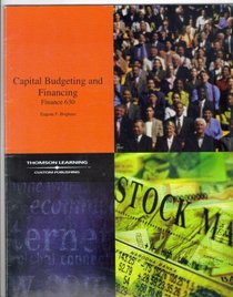 Capital Budgeting And Financing: Finance 630 (Thompson Learning Custom Publishing)