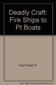 Deadly Craft: Fire Ships to Pt Boats