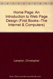 Home Page: An Introduction to Web Page Design (First Books--The Internet  Computers)