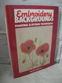 Painting and Dyeing Backgrounds for Embroidery: Painting and Dyeing Techniques