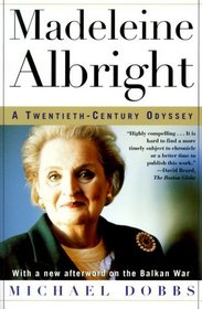 Madeleine Albright : A Twentieth-Century Odyssey