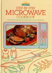 The Step-By-Step Microwave Cookbook