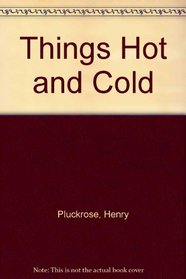 Things Hot and Cold