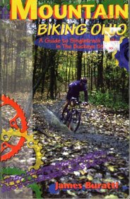 Mountain Biking Ohio : A Guide to Singletrack Trails in the Buckeye State, 2nd Edition