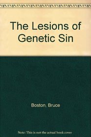 The Lesions of Genetic Sin