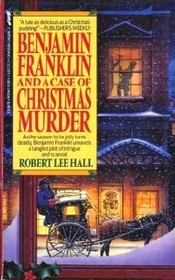 Benjamin Franklin and a Case of Christmas Murder (Benjamin Franklin Mystery, Bk. 2)