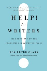 Help! For Writers: 210 Solutions to the Problems Every Writer Faces