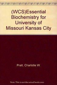 (WCS)Essential Biochemistry for University of Missouri Kansas City