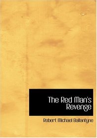 The Red Man's Revenge (Large Print Edition)