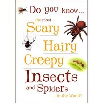Do You Know -- the Most Scary, Hairy, Creepy Insects and Spiders -- in the World?