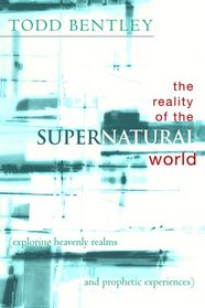 The Reality of the Supernatural World: Exploring Heavenly Realms and Prophetic Experiences