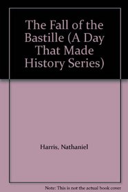 The Fall of the Bastille (A Day That Made History Series)