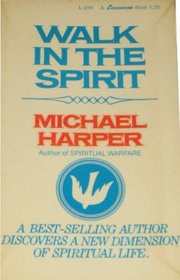 Walk in the Spirit : Seeking and Understanding the Baptism in the Holy Spirit
