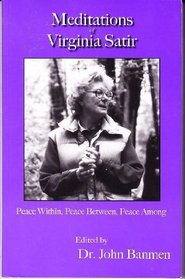 Meditations of Virginia Satir: Peace Within, Peace Between, Peace Among