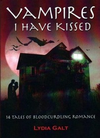 Vampires I Have Kissed: 14 Tales of Bloodcurdling Romance