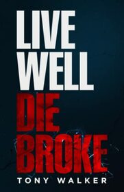 Live Well, Die Broke