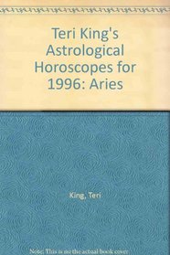Aries, 1996: Teri King's Astrological Horoscopes (Teri King's astrological horoscopes for 1996)