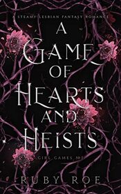 A Game of Hearts and Heists: A Steamy Lesbian Fantasy Romance (Girl Games)