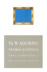 Teoria Estetica/ Aesthetic Theory: Obra Completa/ Complete Works (Basica De Bolsillo/ Pocket Basic) (Spanish Edition)