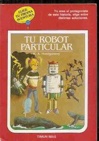 Tu Robot Particular/Your Own Robot (Elige Tu Propia Aventura : Timun Mas) (Spanish Edition)