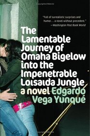 Lamentable Journey of Omaha Bigelow into the Impenetrable Loisada Jungle