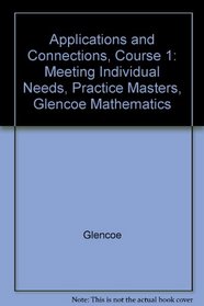 Applications and Connections, Course 1: Meeting Individual Needs, Practice Masters, Glencoe Mathematics