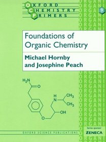 Foundations of Organic Chemistry (Oxford Chemistry Primers, No 9)