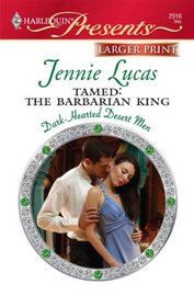 Tamed: The Barbarian King (Dark-Hearted Desert Men, Bk 2) (Harlequin Presents, No 2916) (Larger Print)