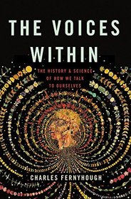 The Voices Within: The History and Science of How We Talk to Ourselves